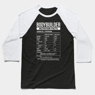 Bodybuilder Funny Nutrition Facts Baseball T-Shirt
